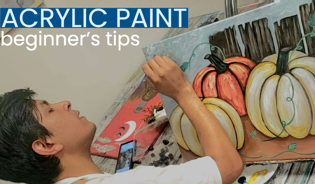 Acrylic Paint Beginner’s Tips